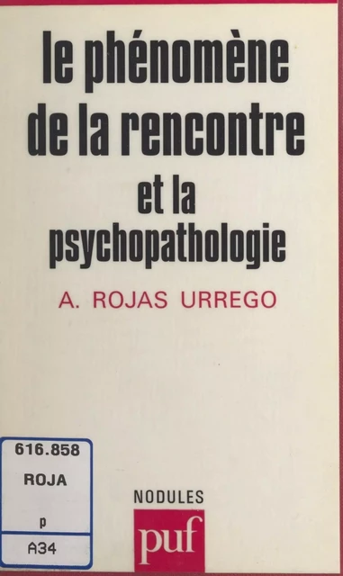 Le phénomène de la rencontre et la psychopathologie - Alejandro Rojas Urrego - (Presses universitaires de France) réédition numérique FeniXX