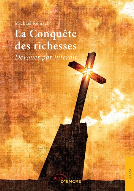 La Conquête des richesses - Michael Remack - Editions Jets d'Encre