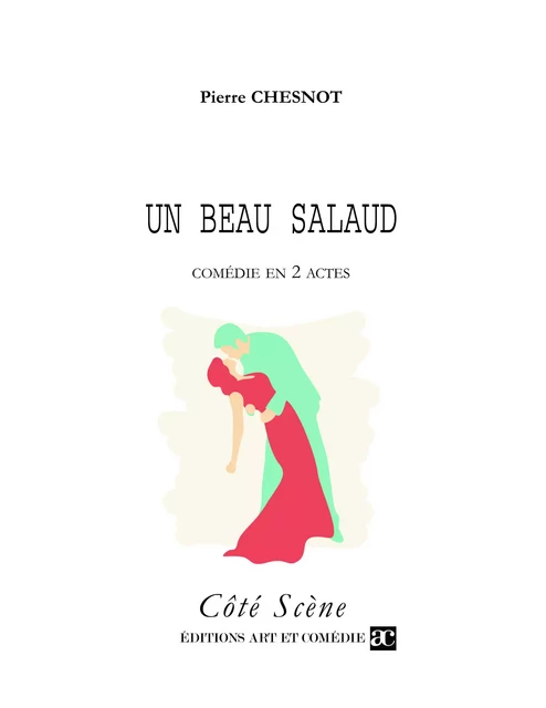 Un beau salaud - Pierre Chesnot - Librairie Théâtrale