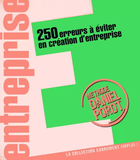 250 erreurs à éviter en création d'entreprise - Daniel Porot, Dominique Pialot - Porot et Partenaire