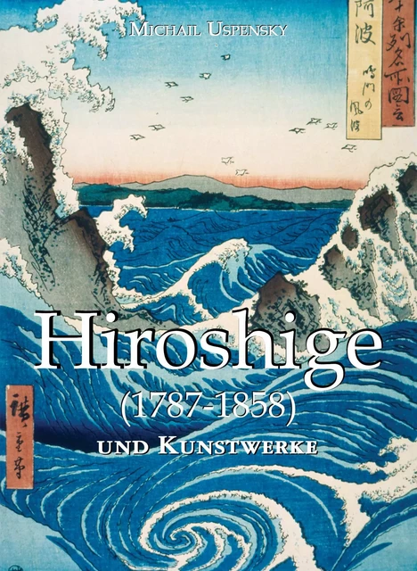 Hiroshige und Kunstwerke - Michail Uspensky - Parkstone International