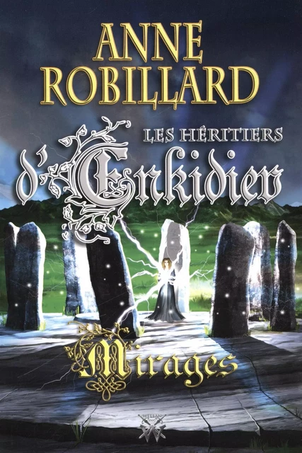 Les Héritiers d'Enkidiev 09 : Mirages - Anne Robillard - WELLAN INC