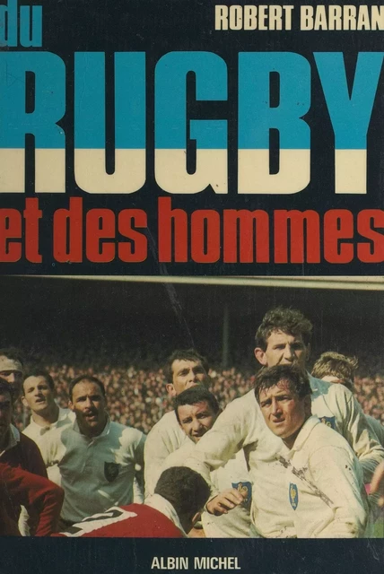 Du rugby et des hommes - Robert Barran - (Albin Michel) réédition numérique FeniXX