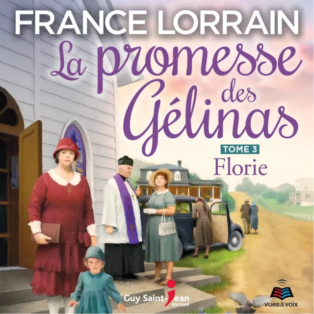 La promesse des Gélinas - Tome 3 : Florie - France Lorrain - Kampus Média