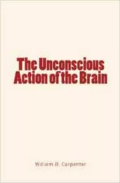 The Unconscious Action of the Brain