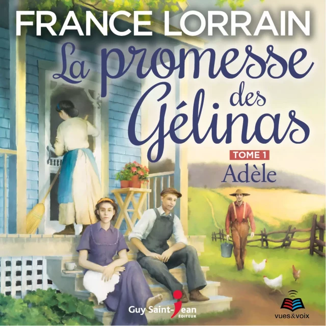 La promesse des Gélinas - tome 1 : Adèle - France Lorrain - Kampus Média