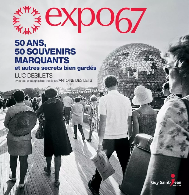 Expo 67 - Luc Desilets - Guy Saint-Jean Editeur