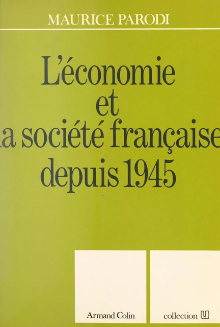 L'économie et la société française depuis 1945 - Maurice Parodi - (Armand Colin) réédition numérique FeniXX