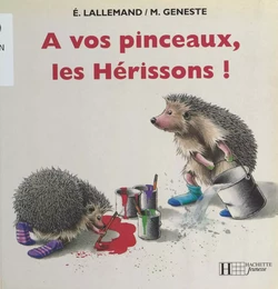 À vos pinceaux, les Hérissons !