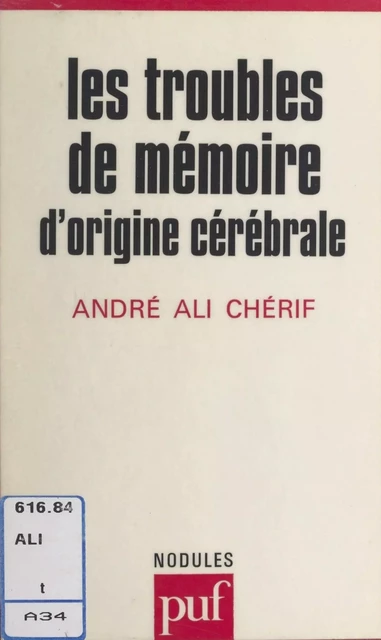 Les troubles de mémoire d'origine cérébrale - André Ali Chérif - (Presses universitaires de France) réédition numérique FeniXX