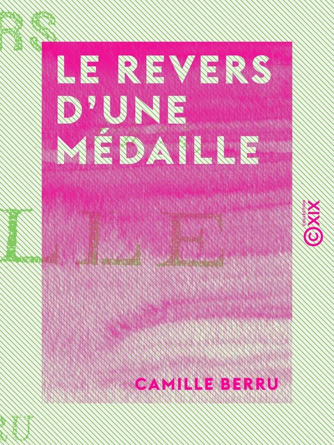 Le Revers d'une médaille - Camille Berru - Collection XIX