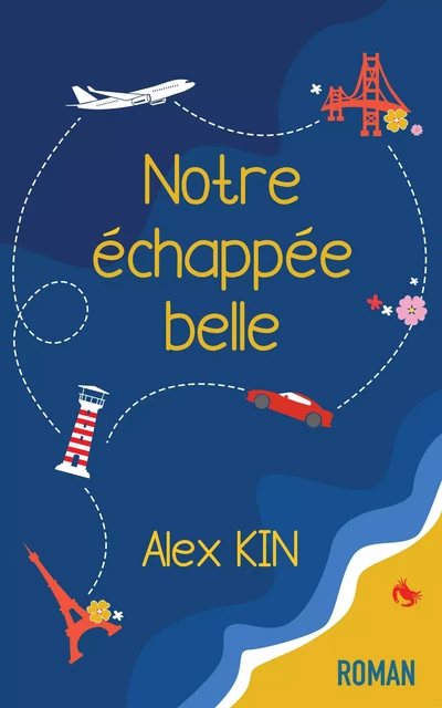 Notre échappée belle - Alex KIN - Bookelis