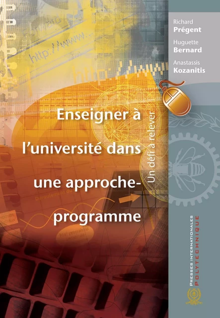 Enseigner à l'université dans une approche-programme - Richard Prégent, Huguette Bernard, Anastassis Kozanitis - Presses de l'Université de Montréal