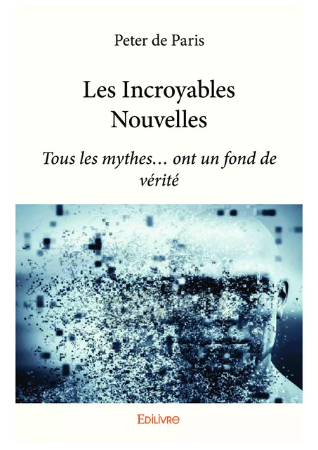 Les Incroyables Nouvelles - Peter de Paris - Editions Edilivre