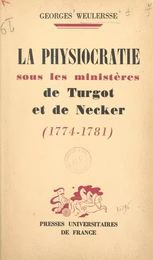 La physiocratie sous les ministères de Turgot et de Necker, 1774-1781