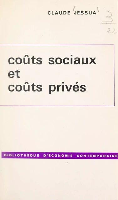 Coûts sociaux et coûts privés - Claude Jessua - (Presses universitaires de France) réédition numérique FeniXX