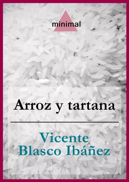 Arroz y tartana - Vicente Blasco Ibañez - Editorial Minimal