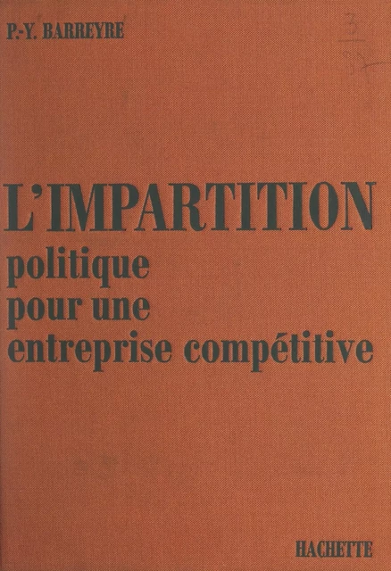 L'impartition, politique pour une entreprise compétitive - Pierre-Yves Barreyre - (Hachette) réédition numérique FeniXX