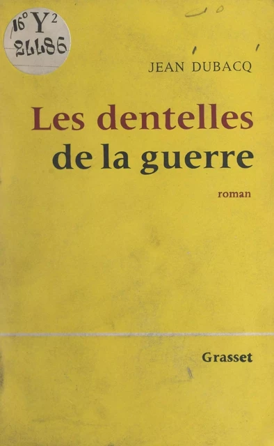 Les dentelles de la guerre - Jean Dubacq - (Grasset) réédition numérique FeniXX