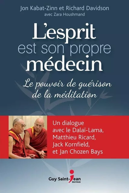 L'esprit est son propre médecin - Jon Kabat-Zinn, Richard Davidson, Zara Houshmand - Guy Saint-Jean Editeur