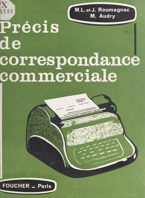 Précis de correspondance commerciale - Marguerite Audry, Jean Roumagnac, Marie-Louise Roumagnac - (Foucher) réédition numérique FeniXX