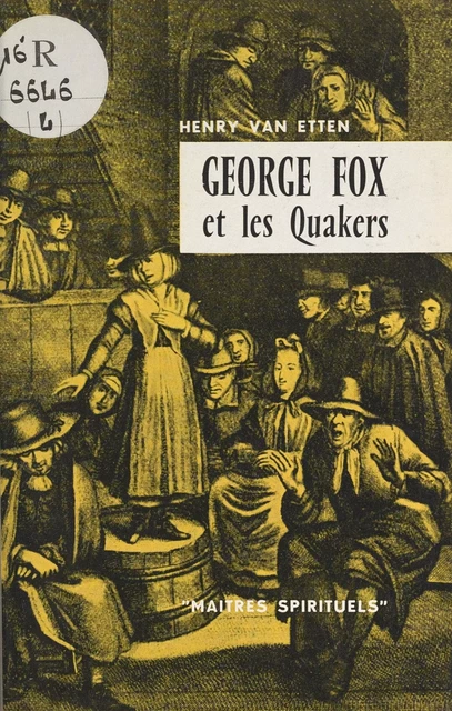 George Fox et les Quakers - Henry Van Etten - Seuil (réédition numérique FeniXX)