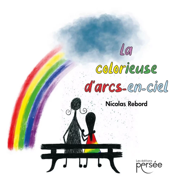 La colorieuse d'arcs-en-ciel - Nicolas Rebord - Éditions Persée