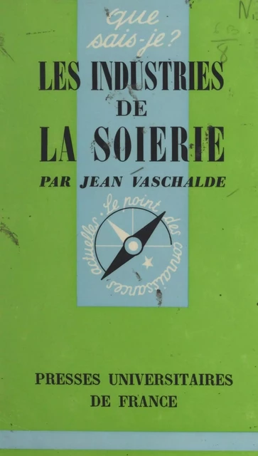 Les industries de la soierie - Jean Vaschalde - (Presses universitaires de France) réédition numérique FeniXX