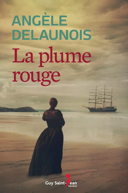 La plume rouge - Angèle Delaunois - Guy Saint-Jean Editeur