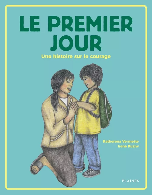 Le premier jour - Irene Kuziw, Katherena Vermette - Éditions des Plaines