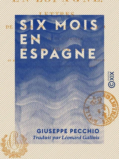 Six mois en Espagne - Lettres à Lady J.-O. - Giuseppe Pecchio - Collection XIX