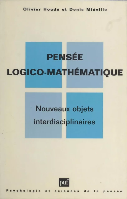 Pensée logico-mathématique - Olivier Houdé, Denis Miéville - (Presses universitaires de France) réédition numérique FeniXX