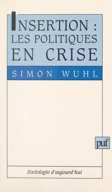 Insertion : les politiques en crise - Simon Wuhl - (Presses universitaires de France) réédition numérique FeniXX