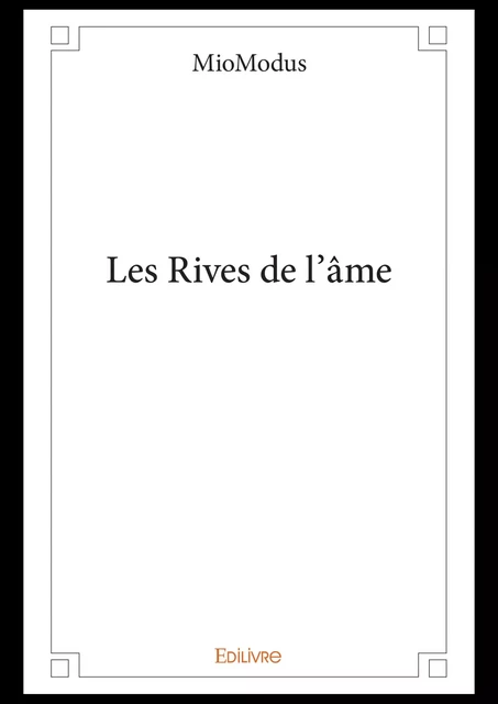 Les Rives de l'âme -  Miomodus - Editions Edilivre