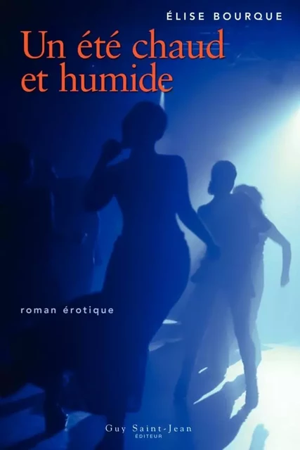 Un été chaud et humide - Élise Bourque - Guy Saint-Jean Editeur