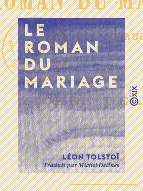 Le Roman du mariage - Léon Tolstoï - Collection XIX