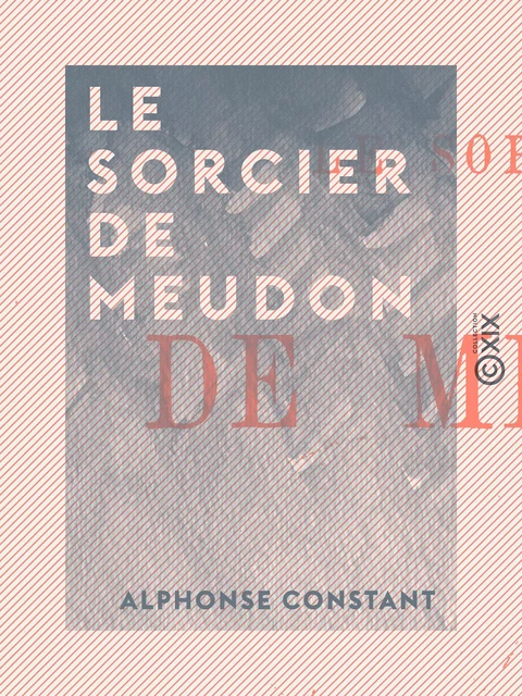 Le Sorcier de Meudon - Alphonse Constant - Collection XIX