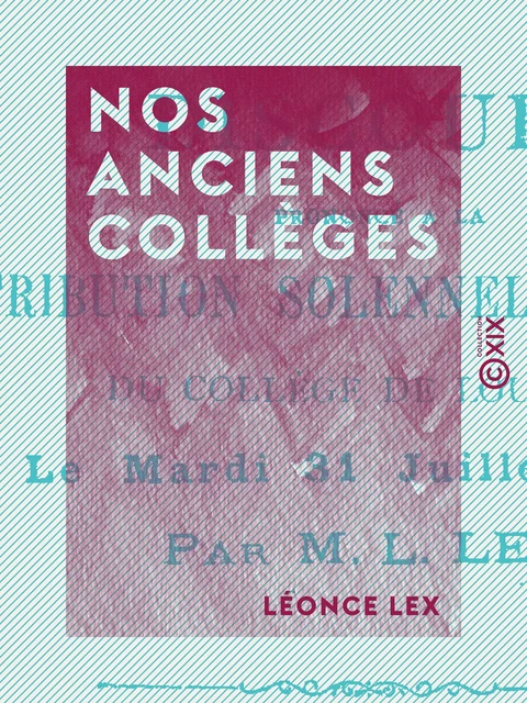 Nos anciens collèges - Léonce Lex - Collection XIX