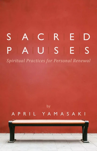 Sacred Pauses - April Yamasaki - MennoMedia