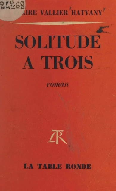 Solitude à trois - Claire Vallier Hatvany - (La Table Ronde) réédition numérique FeniXX