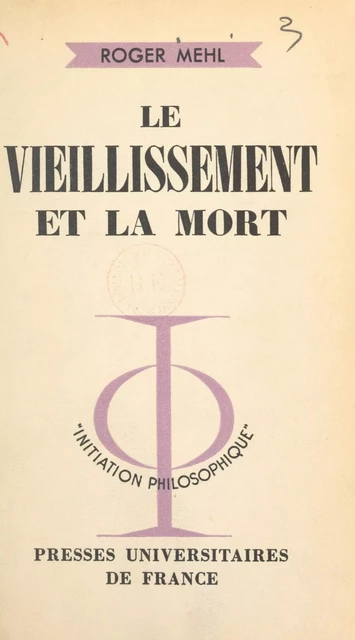 Le vieillissement et la mort - Roger Mehl - (Presses universitaires de France) réédition numérique FeniXX