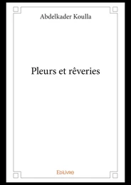 Pleurs et rêveries