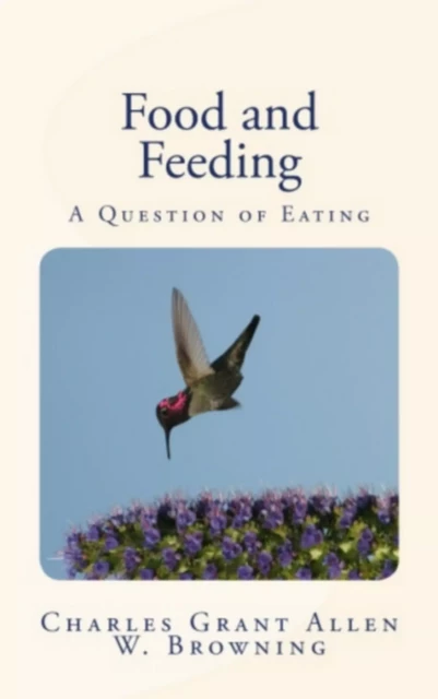 Food and Feeding - William Browning, Charles Grant Allen - Literature and Knowledge Publishing