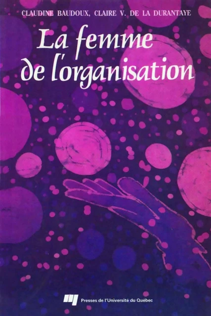 La femme de l'organisation - Claudine Baudoux, Claire V. De la Durantaye - Presses de l'Université du Québec