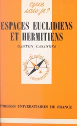 Espaces euclidiens et hermitiens