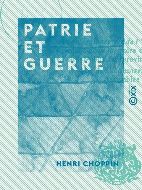 Patrie et Guerre - Henri Choppin - Collection XIX