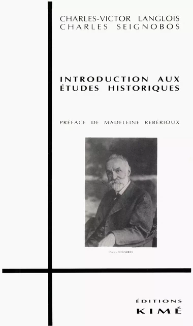 INTRODUCTION AUX ETUDES HISTORIQUES - LANGLOIS CHARLES VICTOR, SEIGNOBOS CHARLES - Editions Kimé