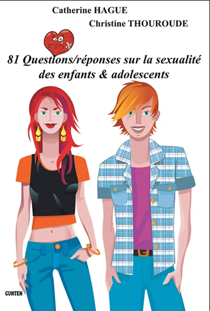 81 questions/réponses sur la sexualité des enfants & adolescents - Christine Thouroude, Catherine Hague - Editions Gunten