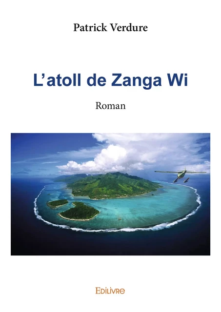 L'atoll de Zanga Wi - Patrick Verdure - Editions Edilivre