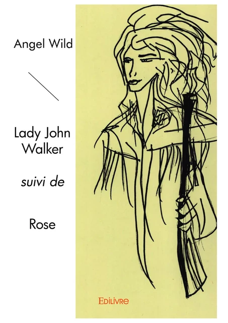 Lady John Walker suivi de Rose - Angel Wild - Editions Edilivre